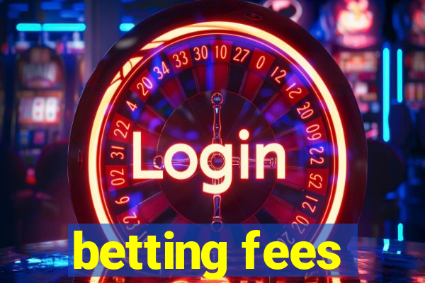 betting fees