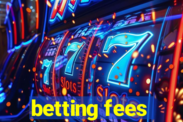 betting fees