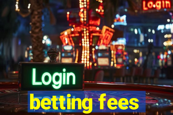 betting fees