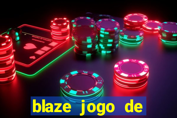 blaze jogo de aposta para ganhar dinheiro