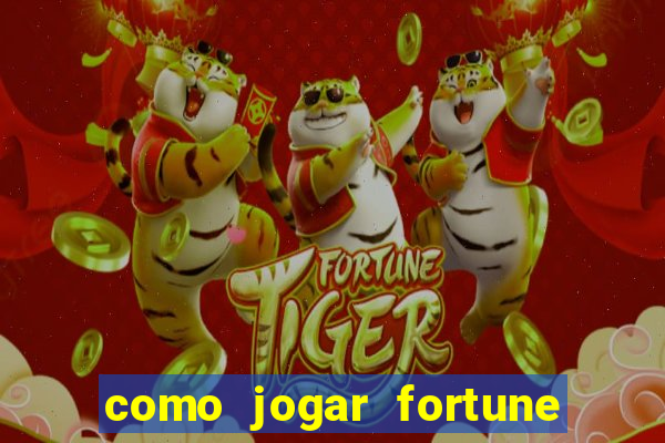 como jogar fortune tiger passo a passo