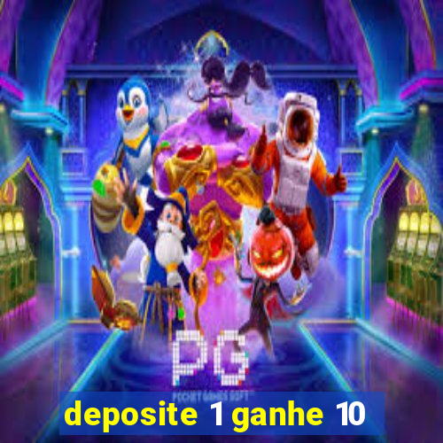 deposite 1 ganhe 10