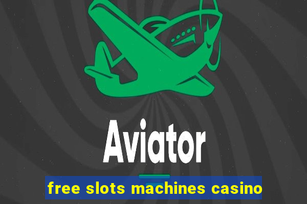 free slots machines casino