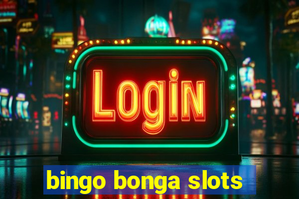 bingo bonga slots