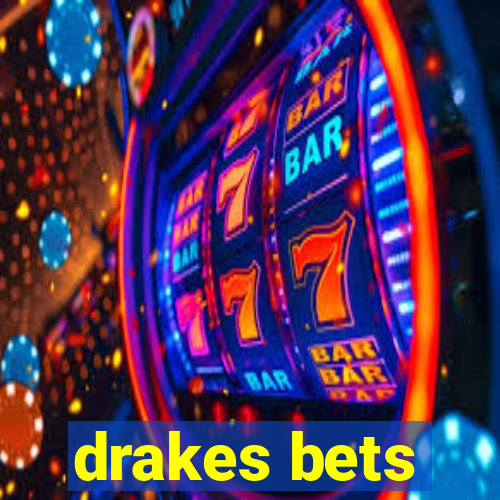 drakes bets