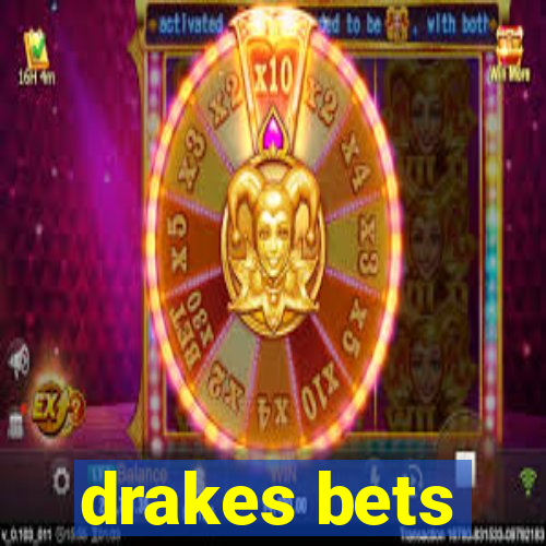 drakes bets