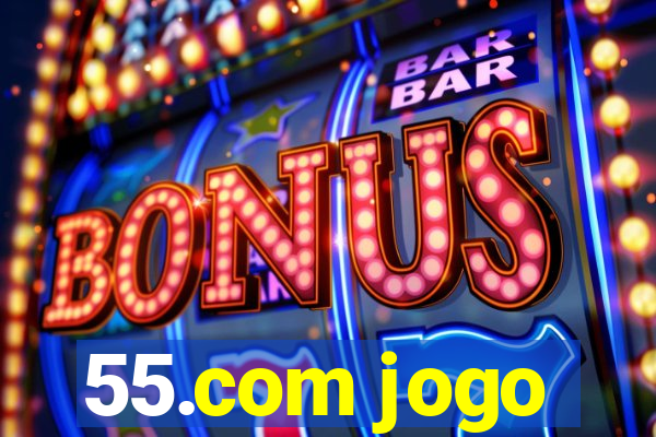 55.com jogo