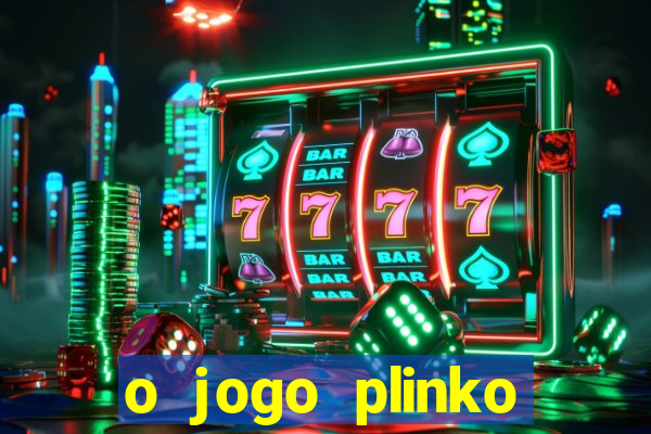 o jogo plinko lucky paga mesmo