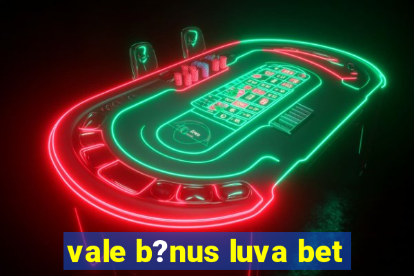 vale b?nus luva bet