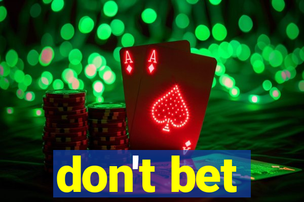 don't bet