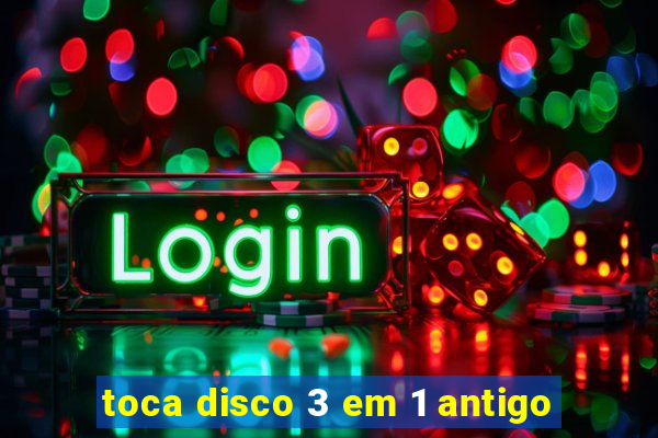 toca disco 3 em 1 antigo