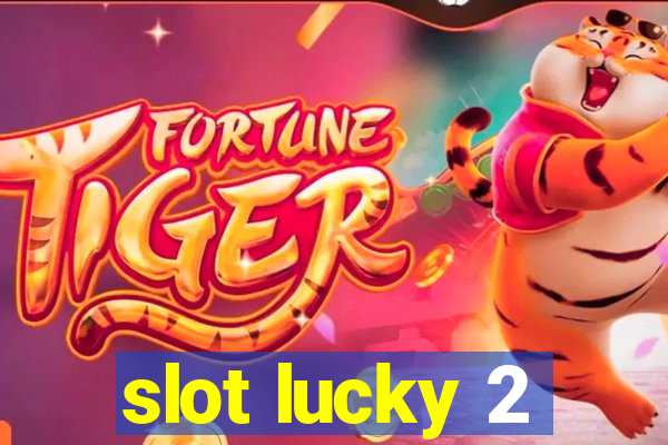 slot lucky 2