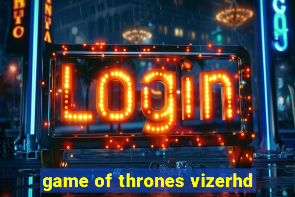 game of thrones vizerhd