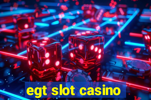 egt slot casino