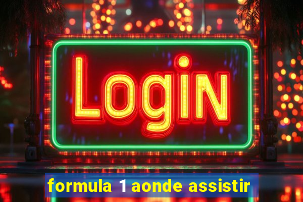 formula 1 aonde assistir