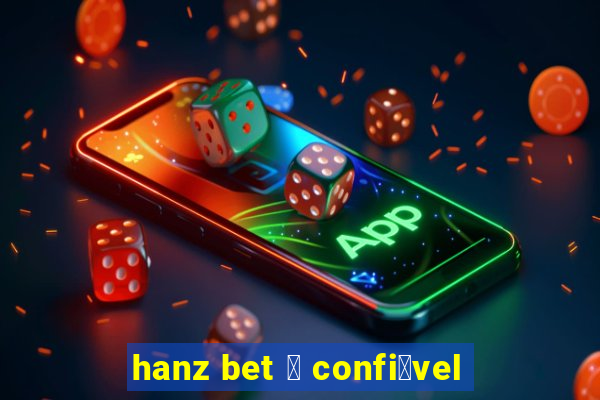 hanz bet 茅 confi谩vel