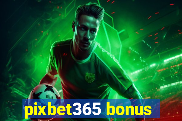 pixbet365 bonus