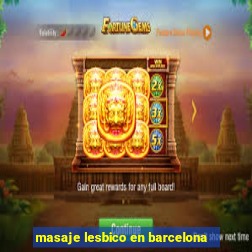 masaje lesbico en barcelona