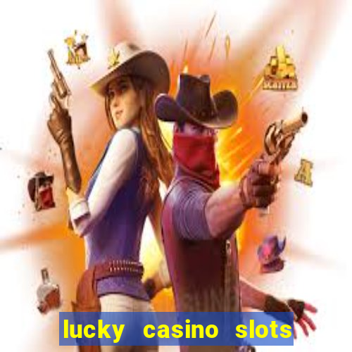 lucky casino slots and crash