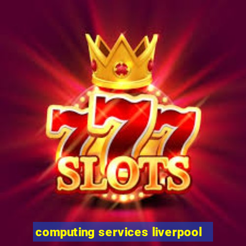 computing services liverpool