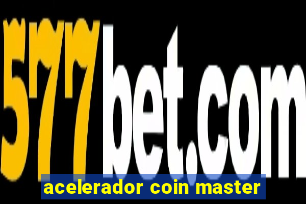 acelerador coin master