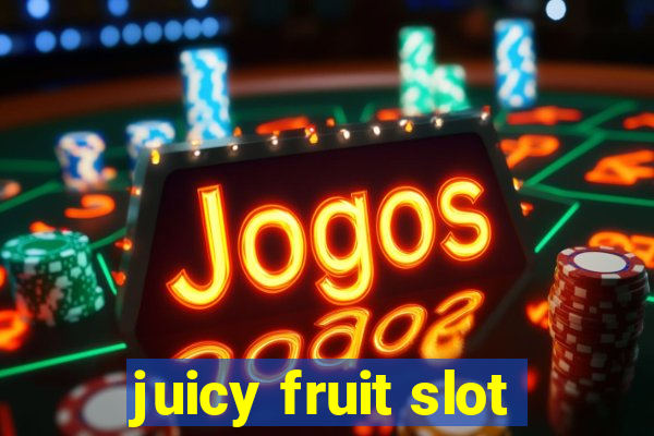 juicy fruit slot