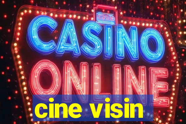 cine visin