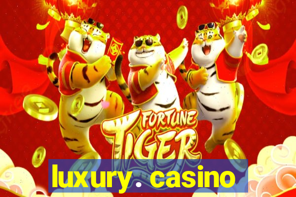 luxury. casino