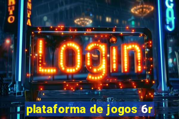 plataforma de jogos 6r