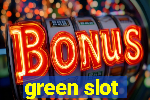 green slot