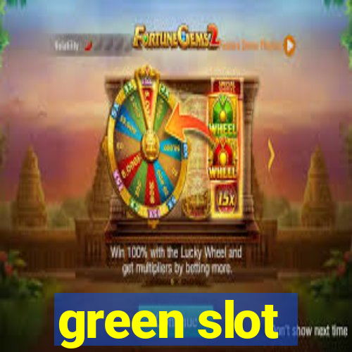 green slot