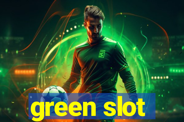 green slot