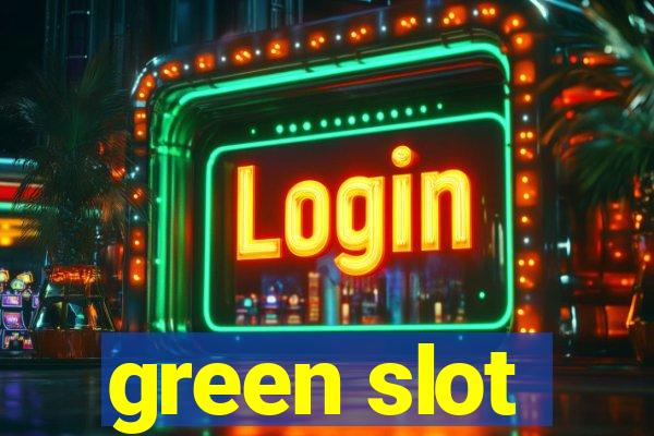 green slot