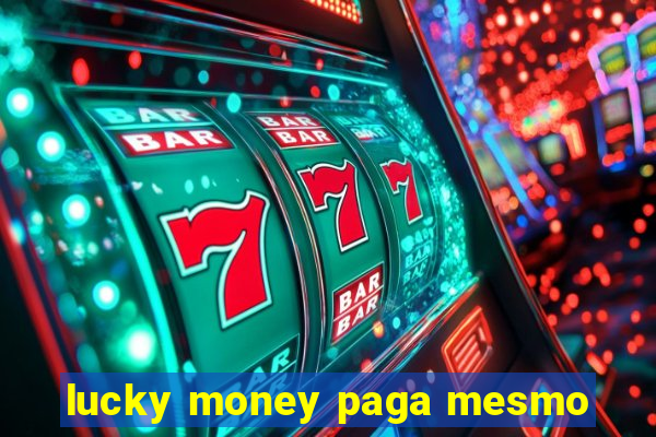 lucky money paga mesmo