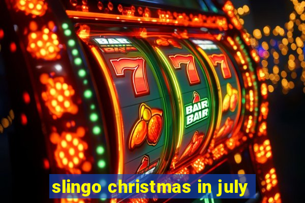 slingo christmas in july