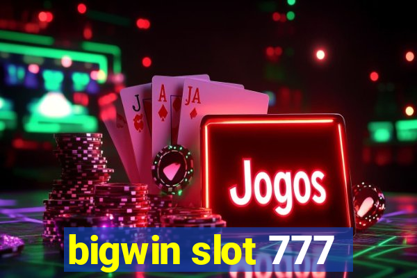 bigwin slot 777