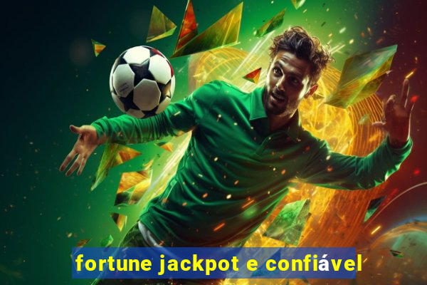 fortune jackpot e confiável