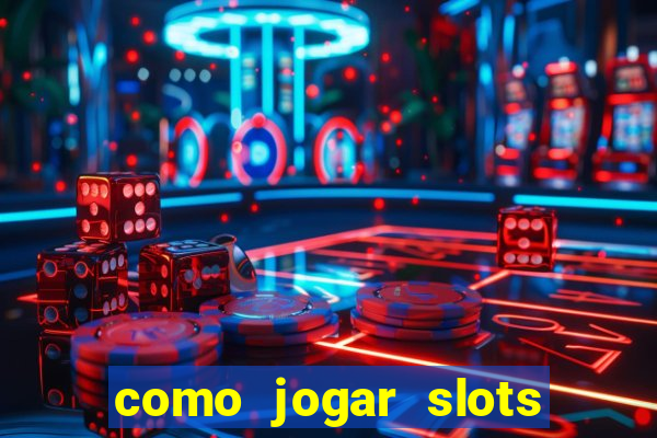 como jogar slots sem perder