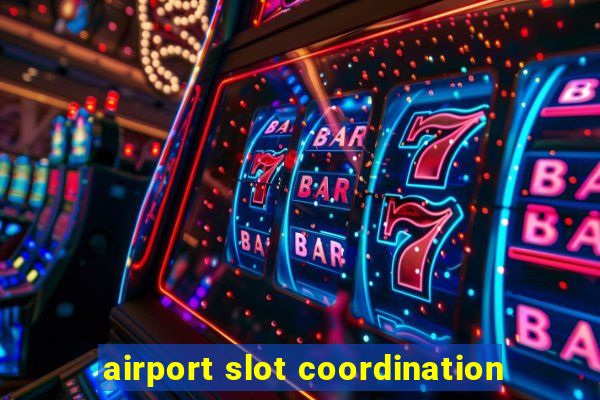 airport slot coordination