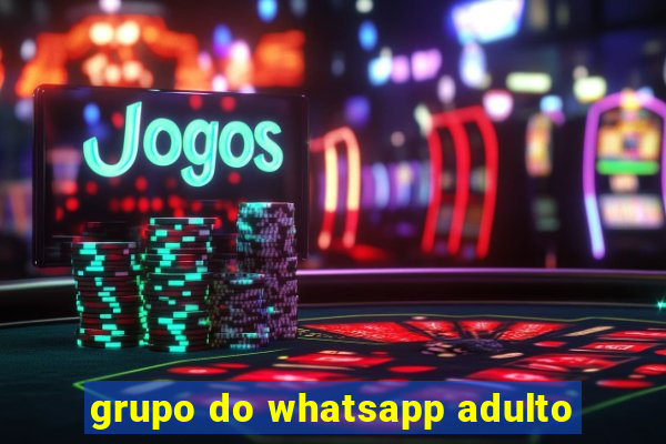 grupo do whatsapp adulto