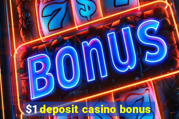 $1 deposit casino bonus