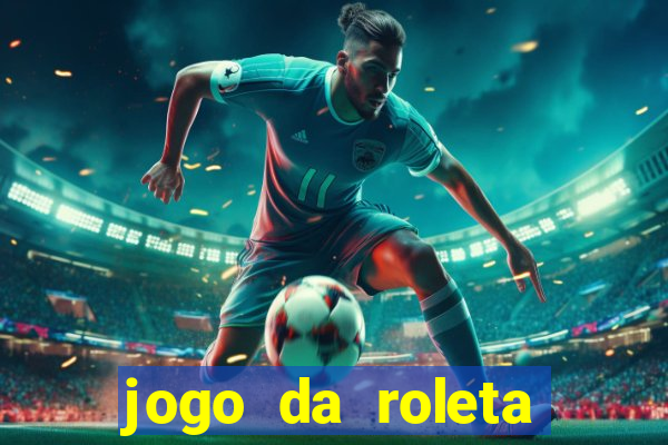 jogo da roleta para ganhar dinheiro de verdade