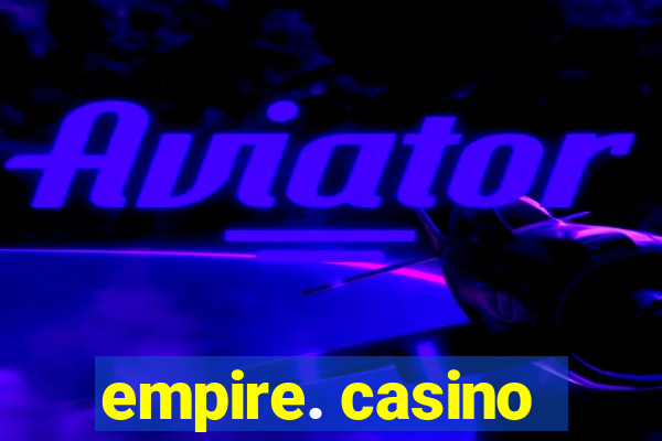 empire. casino