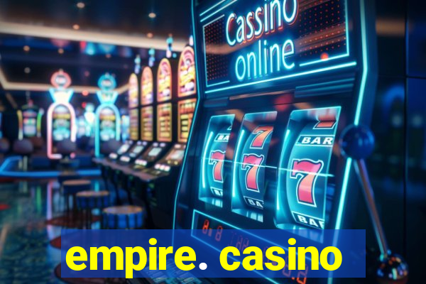 empire. casino