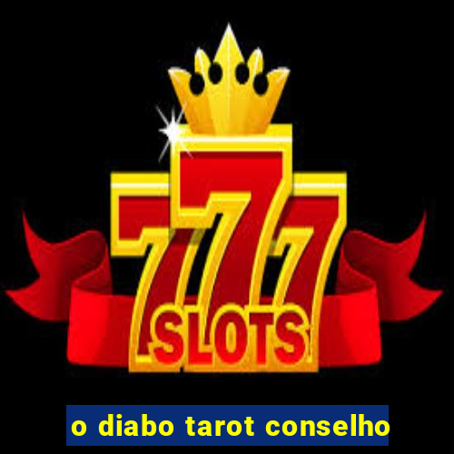 o diabo tarot conselho