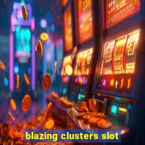 blazing clusters slot