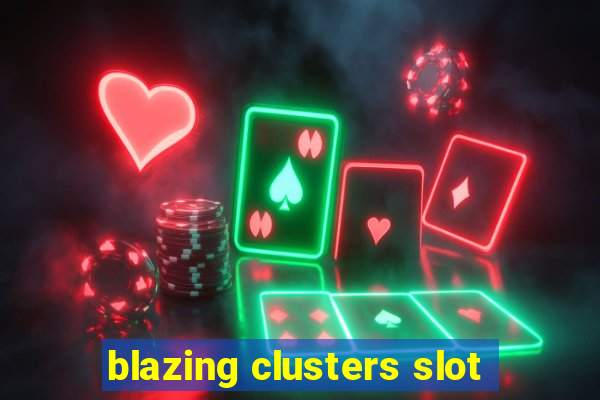 blazing clusters slot