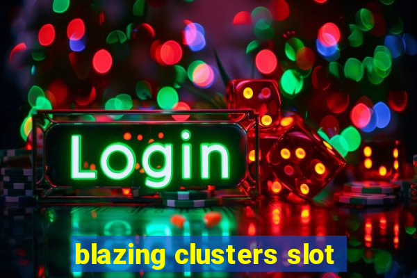 blazing clusters slot