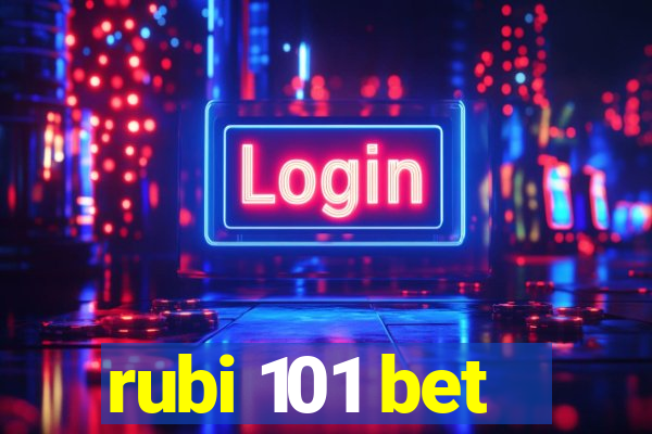 rubi 101 bet