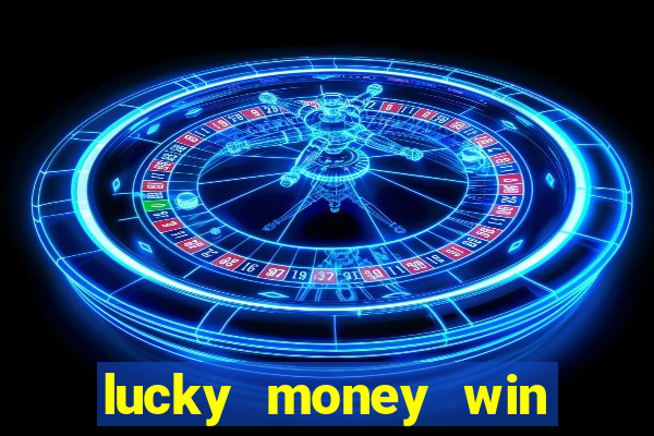 lucky money win real cash 2022